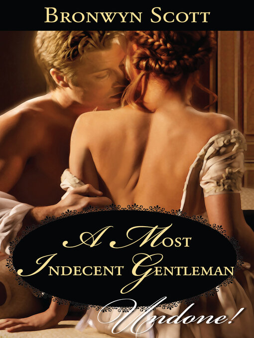 Title details for A Most Indecent Gentleman by Bronwyn Scott - Available